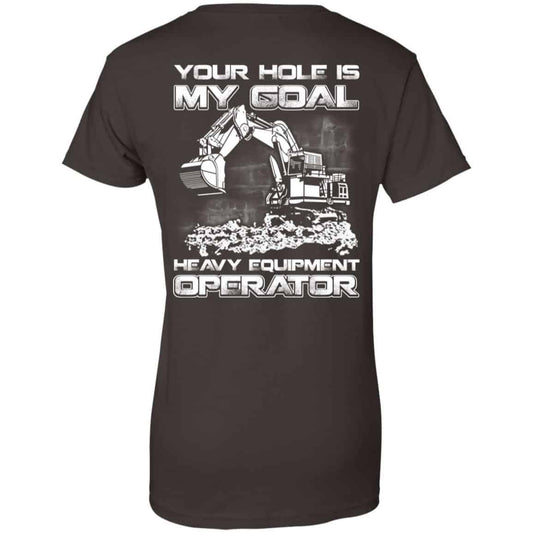 Your Hole Is My Goal Heavy Equipment Operator T-Shirts, Hoodie, Tank