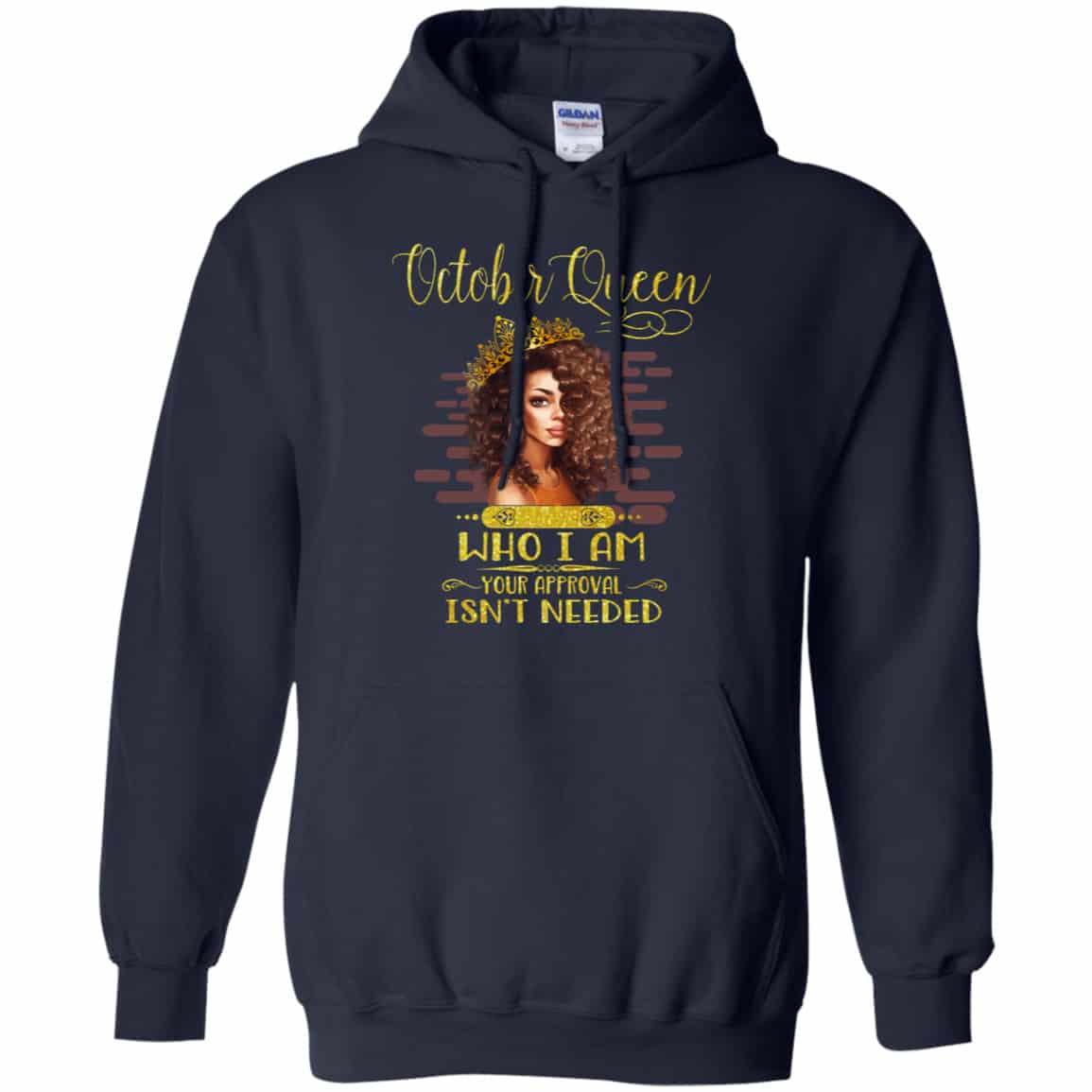 October Queen Who I Am Your Approval Isn’t Needed Shirt, Hoodie, Tank
