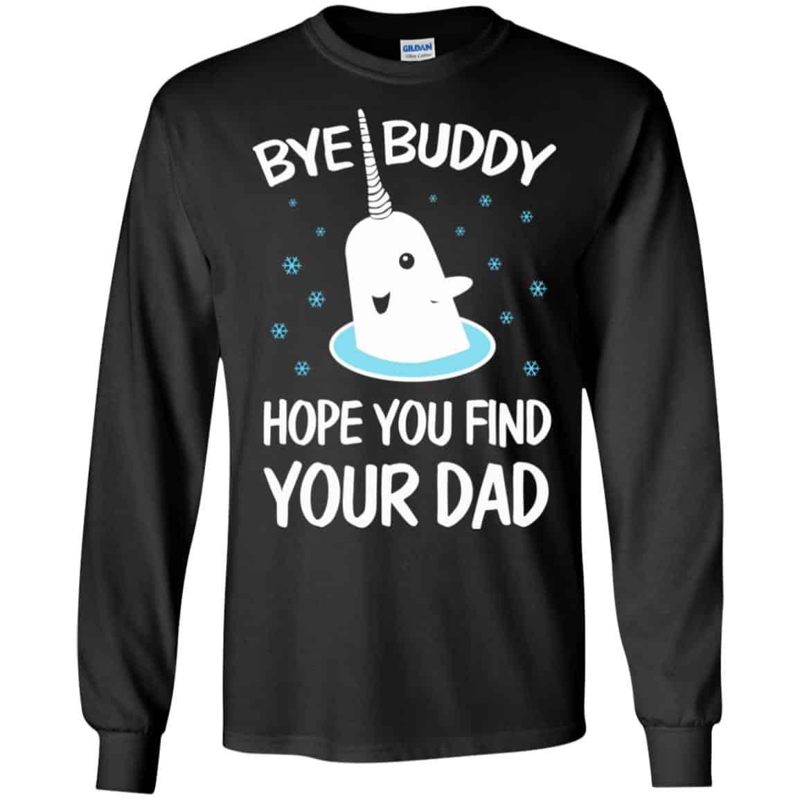 Bye Buddy Hope You Find Your Dad T-Shirts, Hoodie, Sweater