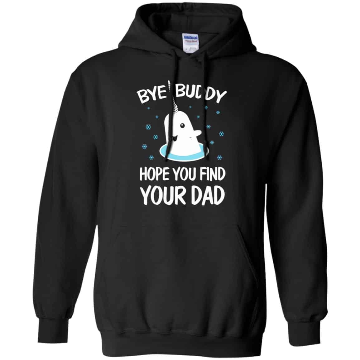 Bye Buddy Hope You Find Your Dad T-Shirts, Hoodie, Sweater