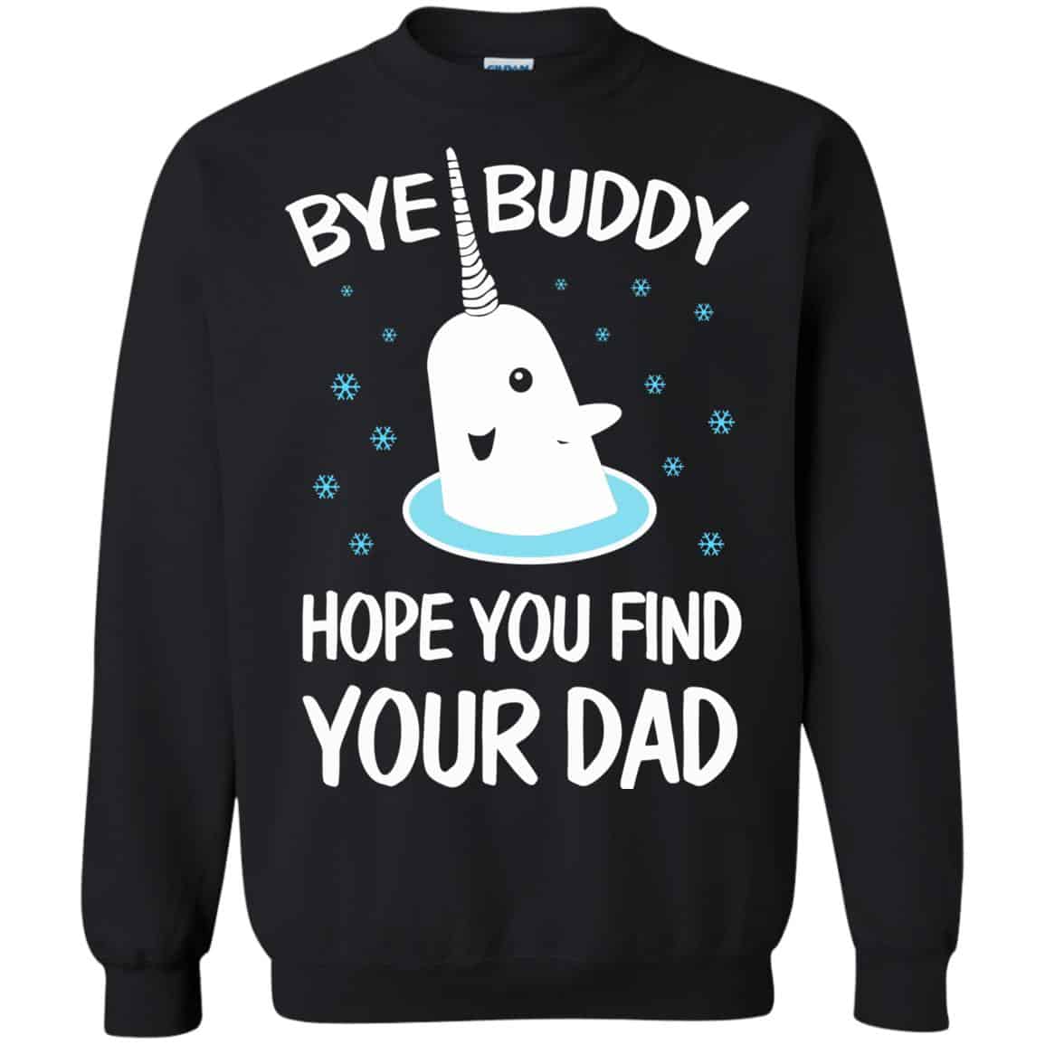 Bye Buddy Hope You Find Your Dad T-Shirts, Hoodie, Sweater