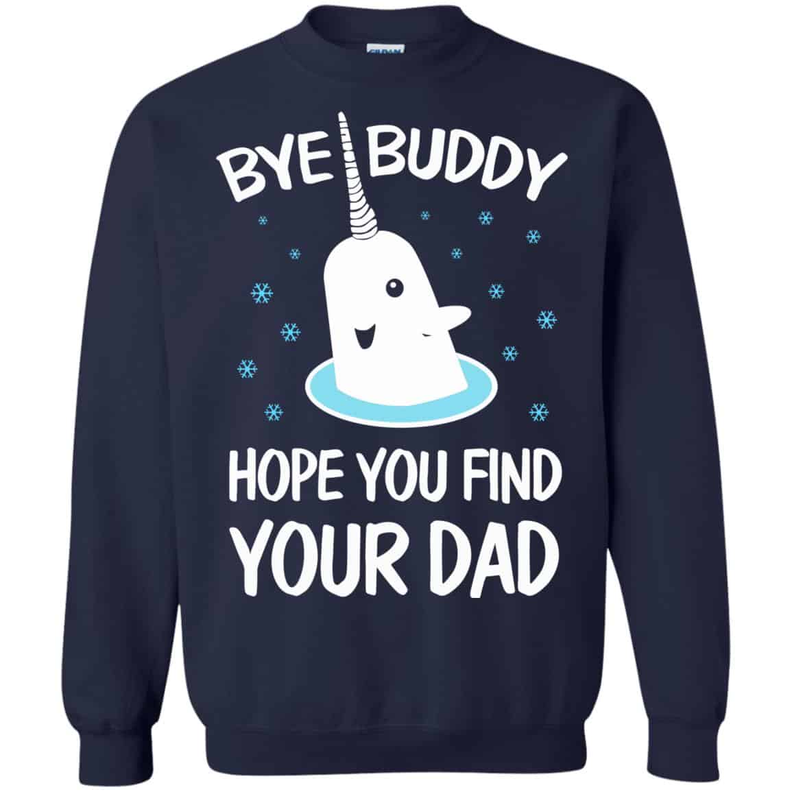 Bye Buddy Hope You Find Your Dad T-Shirts, Hoodie, Sweater