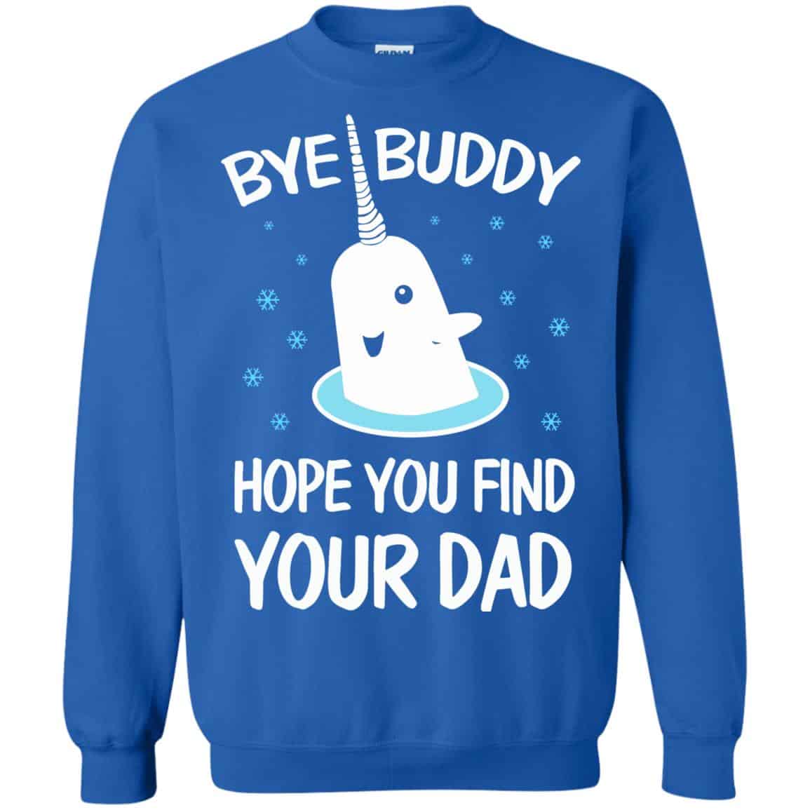Bye Buddy Hope You Find Your Dad T-Shirts, Hoodie, Sweater
