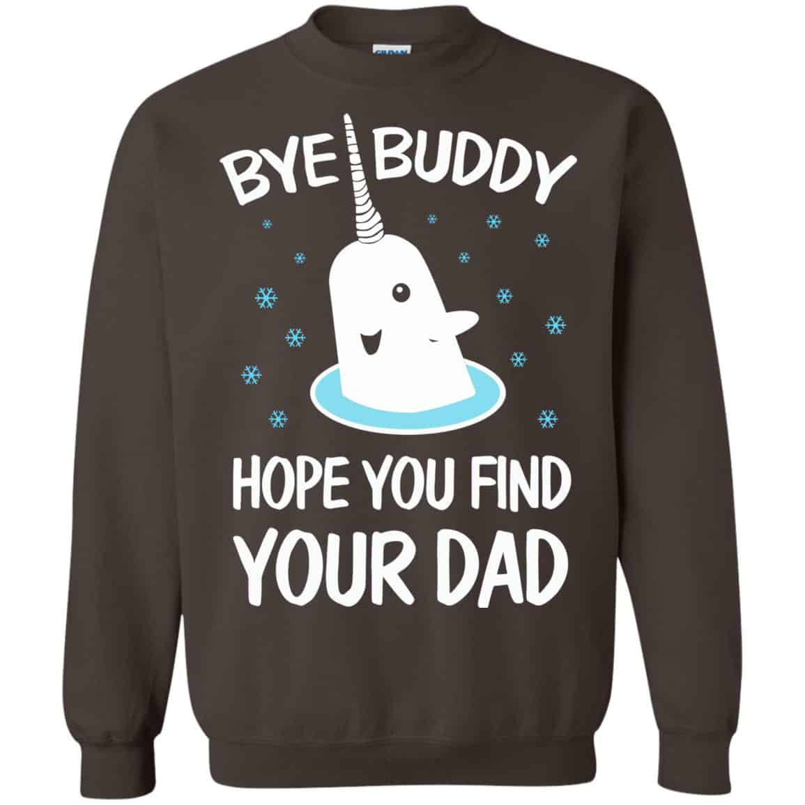 Bye Buddy Hope You Find Your Dad T-Shirts, Hoodie, Sweater
