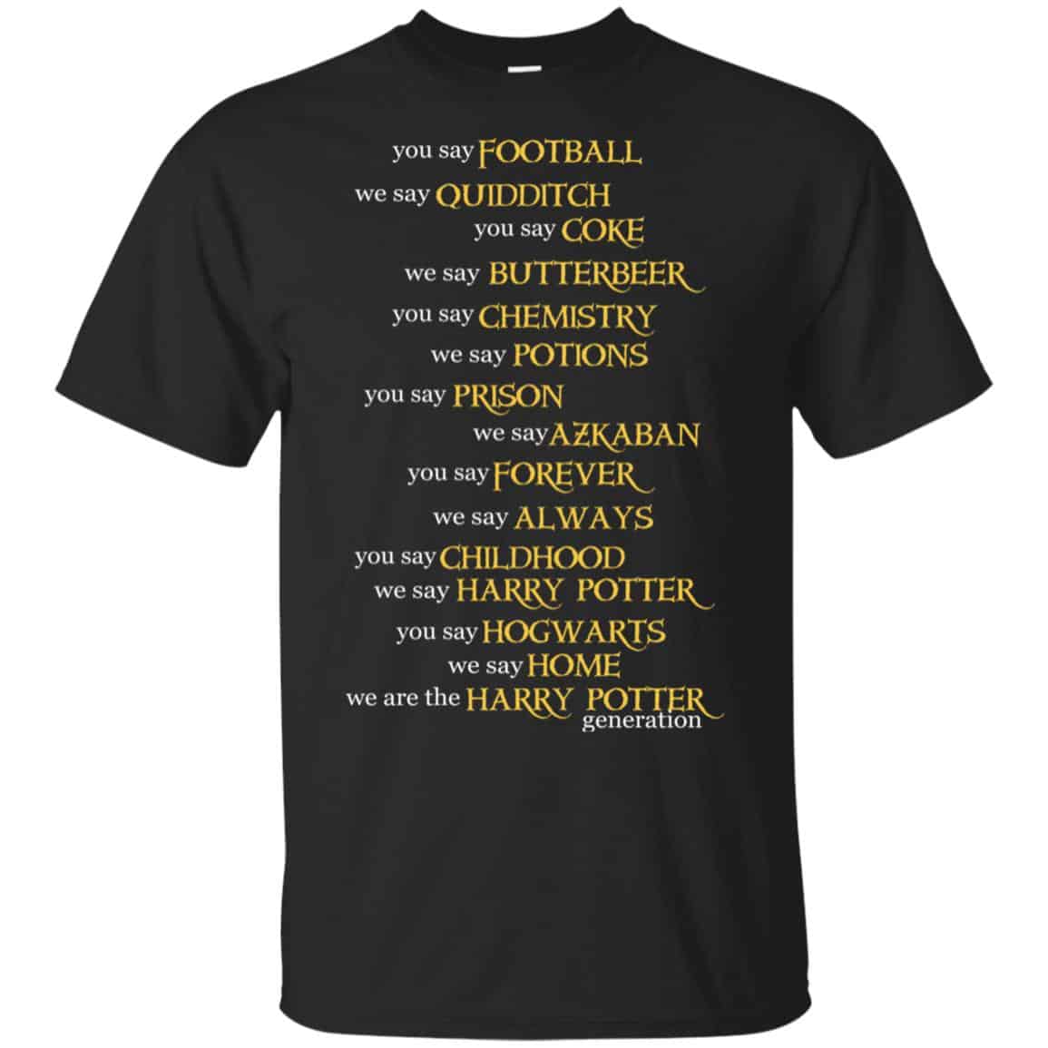 You Say Football We Say Quidditch You Say … Harry Potter Shirt, Hoodie, Tank