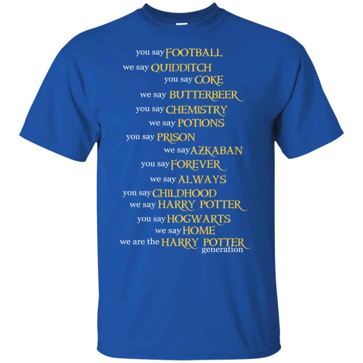 You Say Football We Say Quidditch You Say … Harry Potter Shirt, Hoodie, Tank