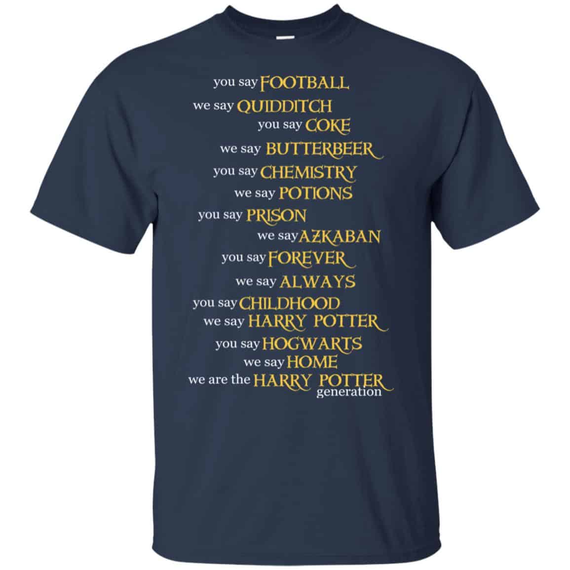 You Say Football We Say Quidditch You Say … Harry Potter Shirt, Hoodie, Tank