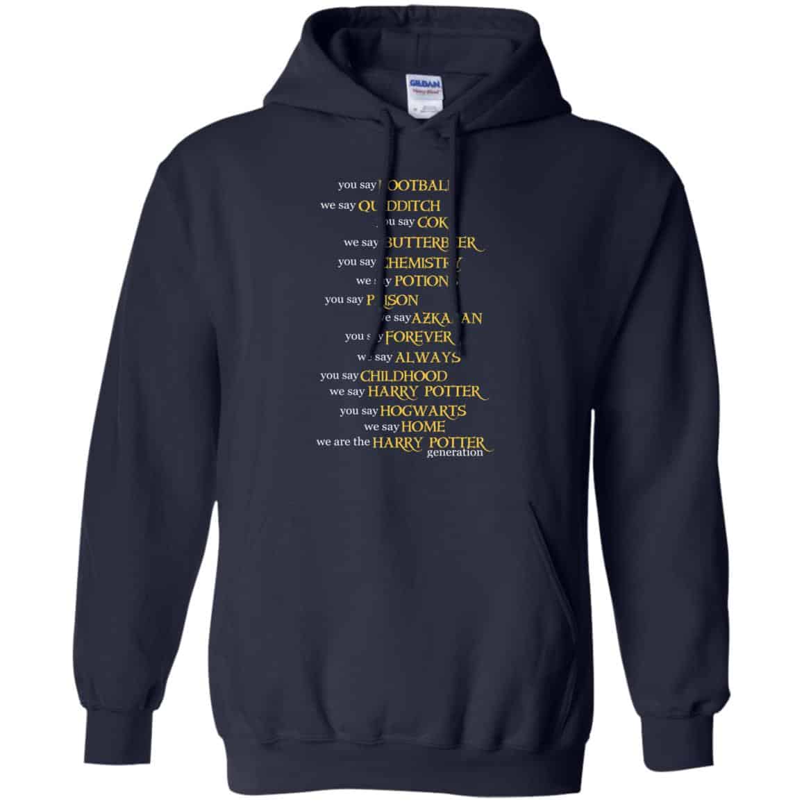 You Say Football We Say Quidditch You Say … Harry Potter Shirt, Hoodie, Tank