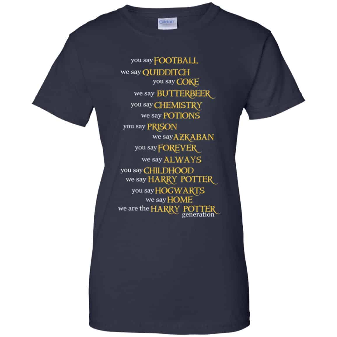 You Say Football We Say Quidditch You Say … Harry Potter Shirt, Hoodie, Tank
