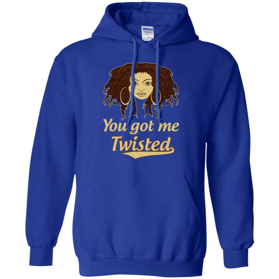 You Got Me Twisted Shirt, Hoodie, Tank