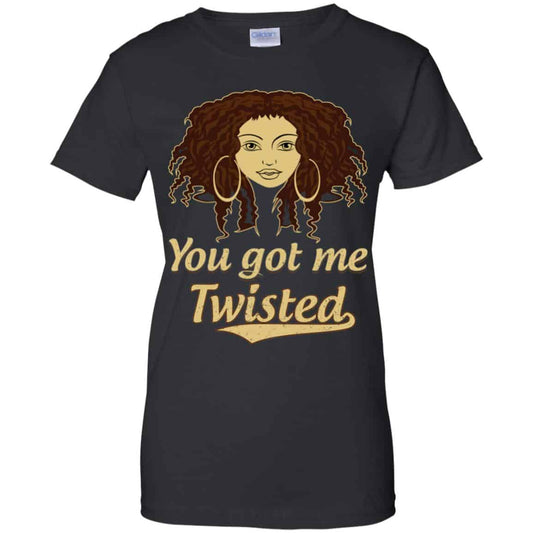
	You Got Me Twisted Shirt, Hoodie, Tank