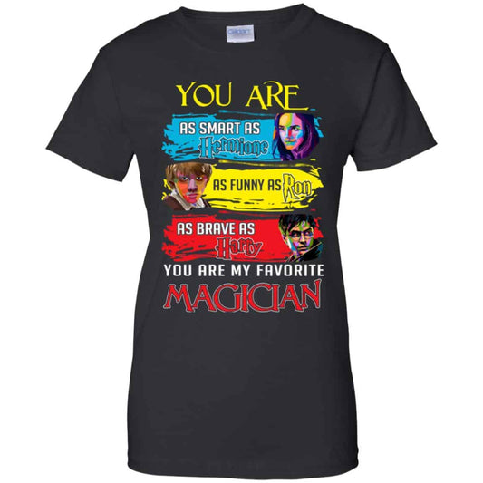 
	You Are As Smart As Hermione As Funny As Ron As Brave As Harry You Are My Favorite Magician Shirt, Hoodie, Tank