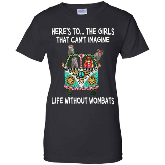 
	Here’s To … The Girls That Can’t Imagine Life Without Wombats T-Shirts, Hoodie, Tank