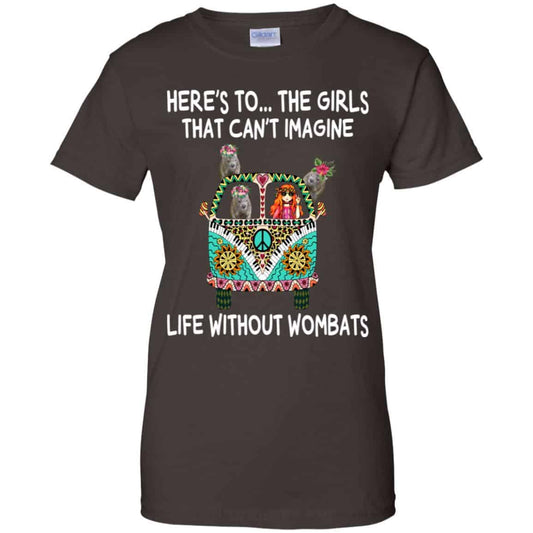 Here’s To … The Girls That Can’t Imagine Life Without Wombats T-Shirts, Hoodie, Tank