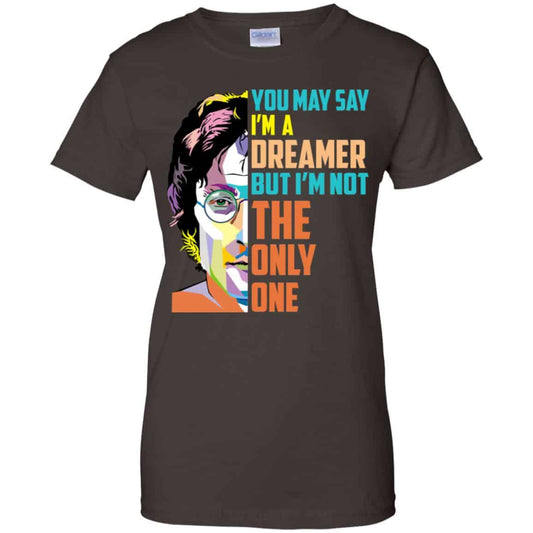 John Lennon: You May Say I’m A Dreamer But I’m Not The Only One T-Shirts, Hoodie, Tank