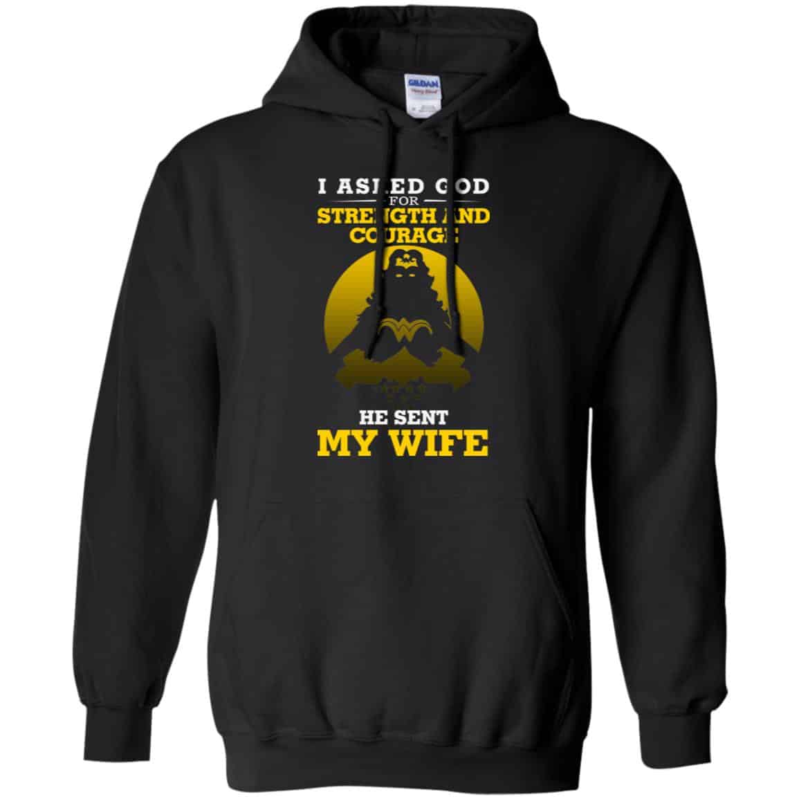 I Asked God For Strength And Courage He Sent My Wife Shirt, Hoodie, Tank