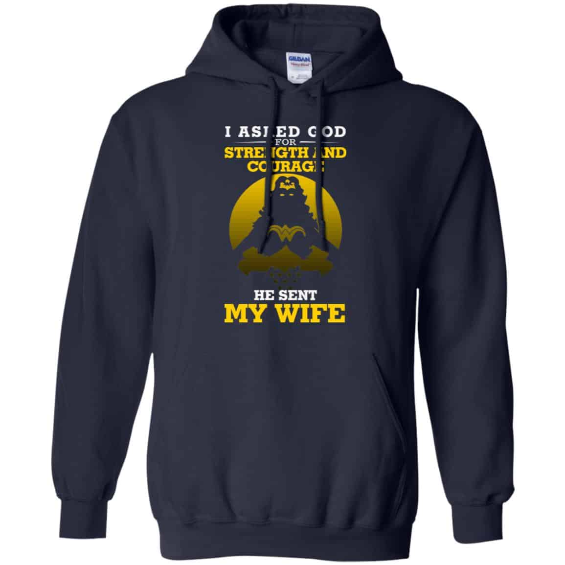 I Asked God For Strength And Courage He Sent My Wife Shirt, Hoodie, Tank