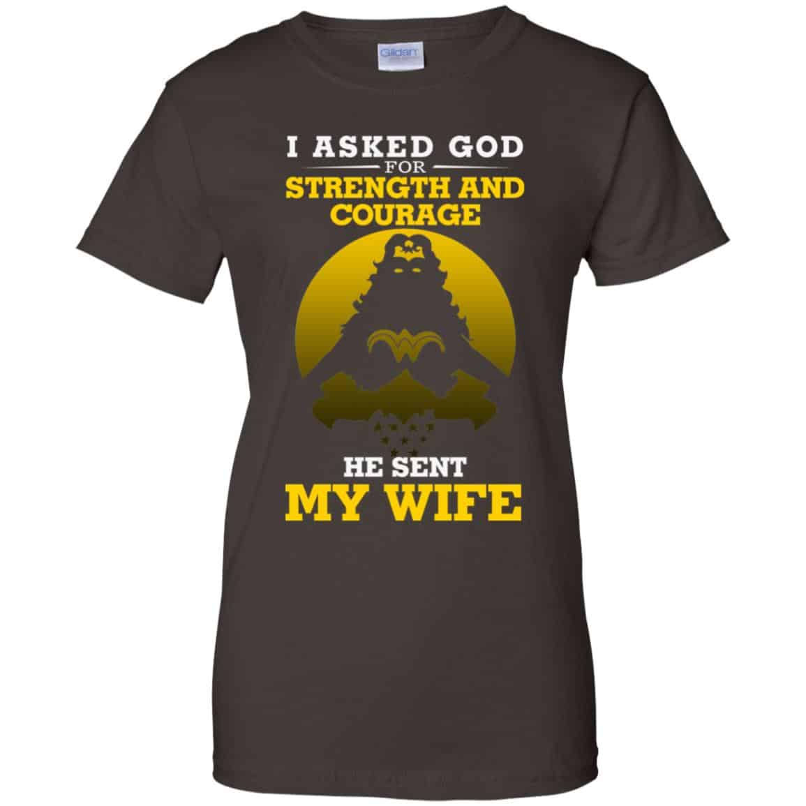 I Asked God For Strength And Courage He Sent My Wife Shirt, Hoodie, Tank