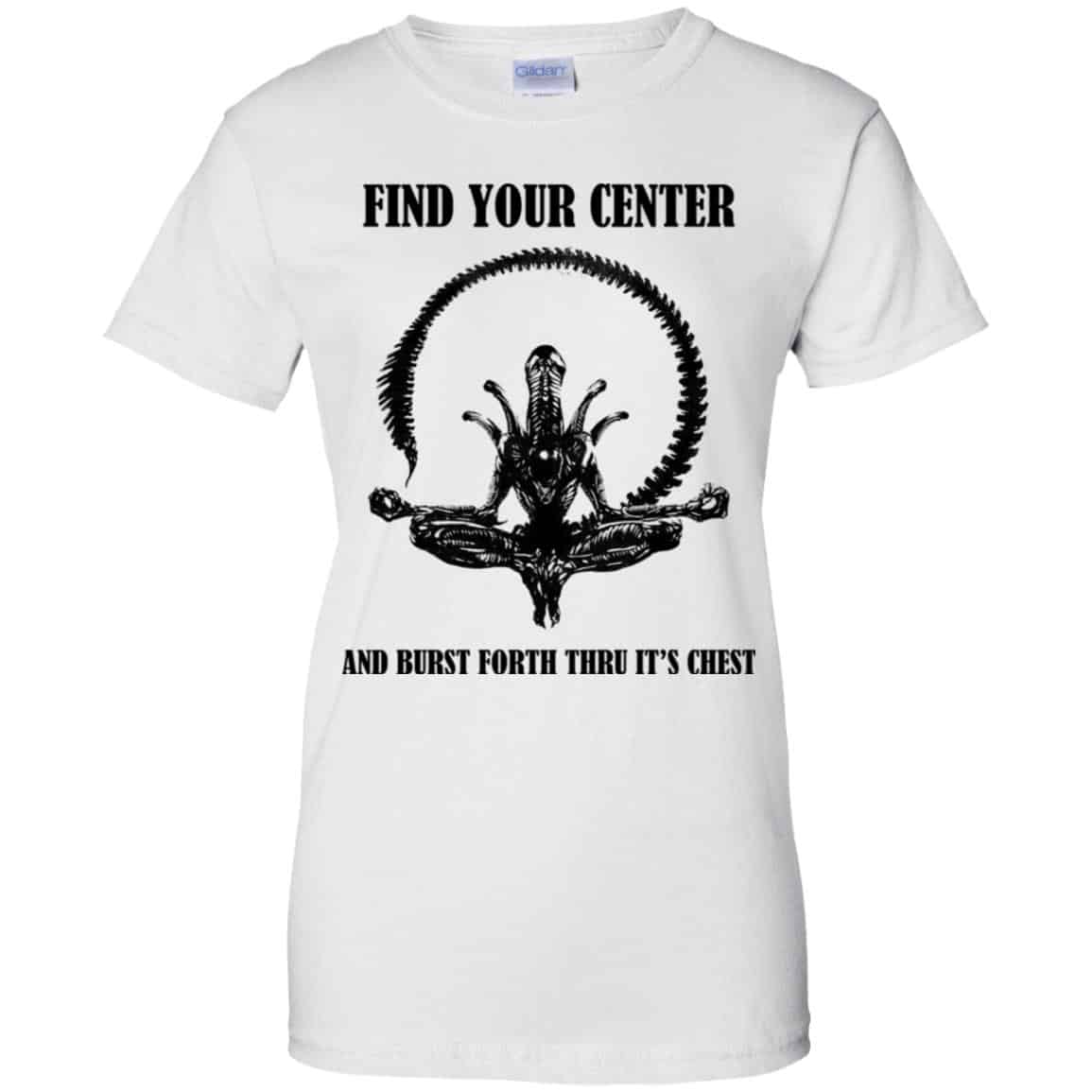Xenomorph Find Your Center And Burst Forth Thru Its Chest T-Shirts, Hoodie, Tank