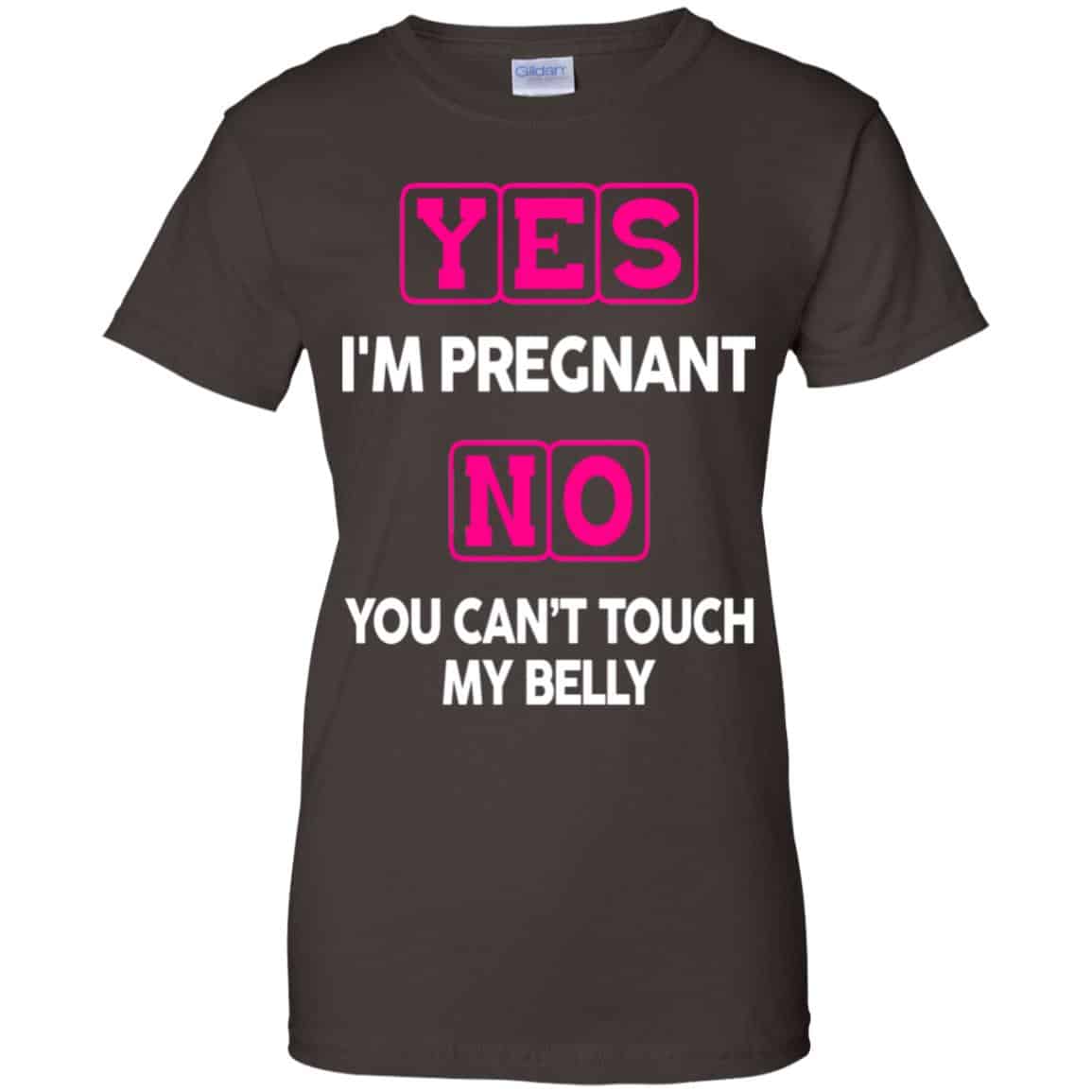 Yes I’m Pregnant No You Can’t Touch My Belly Shirt, Hoodie, Tank