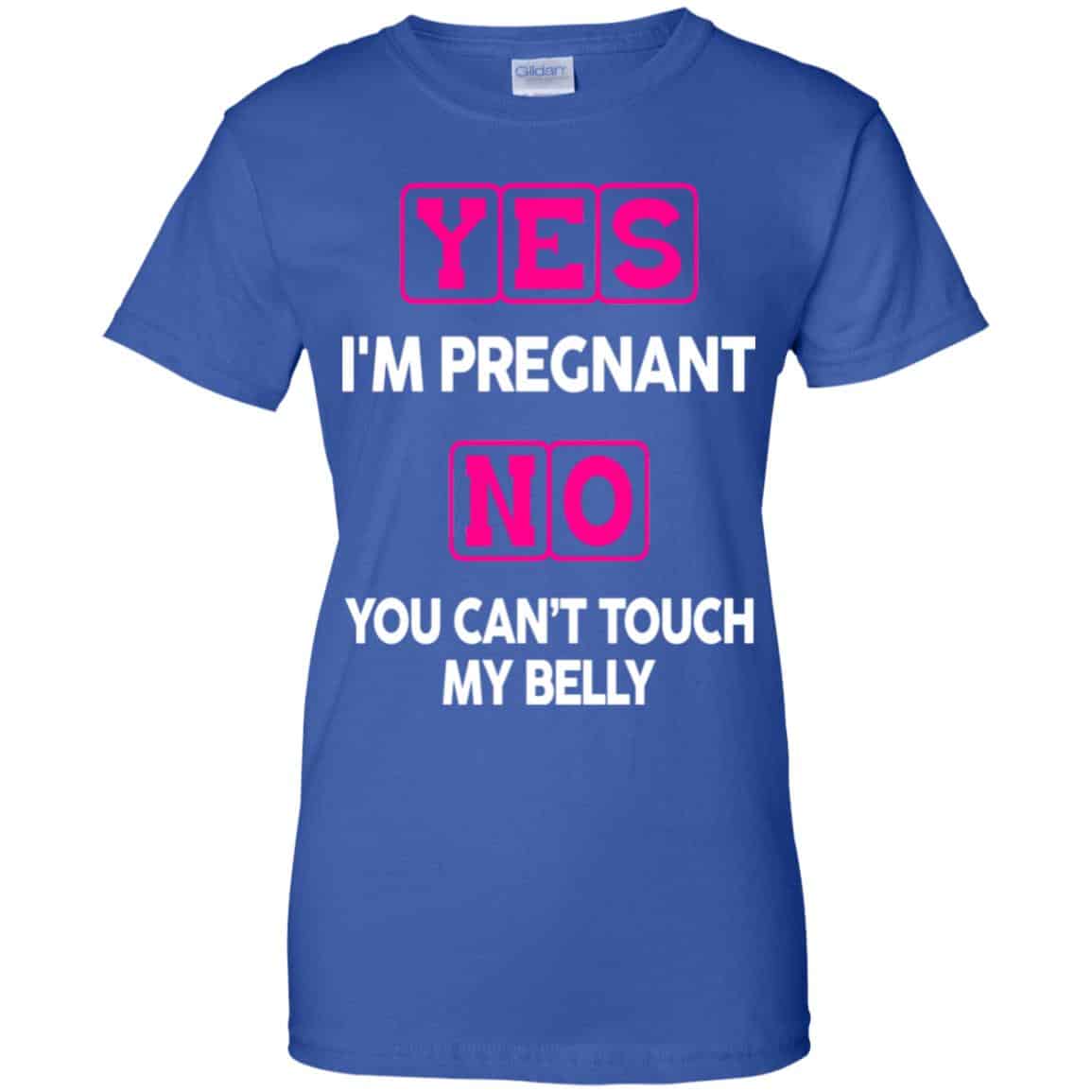 Yes I’m Pregnant No You Can’t Touch My Belly Shirt, Hoodie, Tank