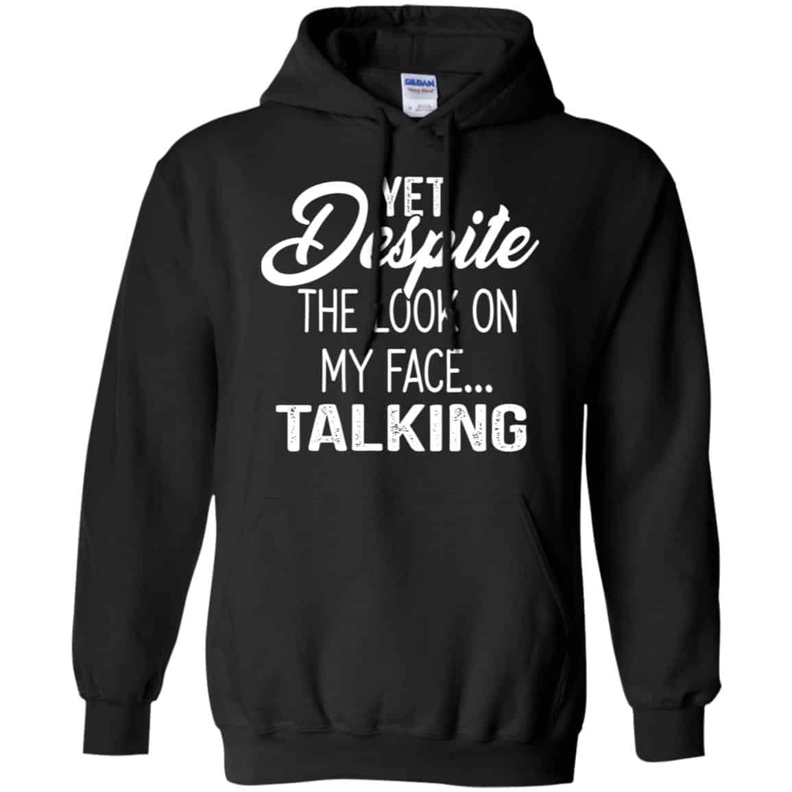 Yet Despite The Look On My Face … Talking T-Shirts, Hoodie, Tank