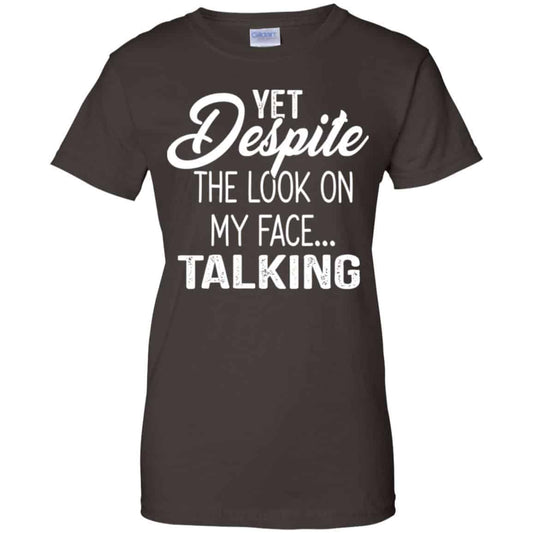 Yet Despite The Look On My Face … Talking T-Shirts, Hoodie, Tank