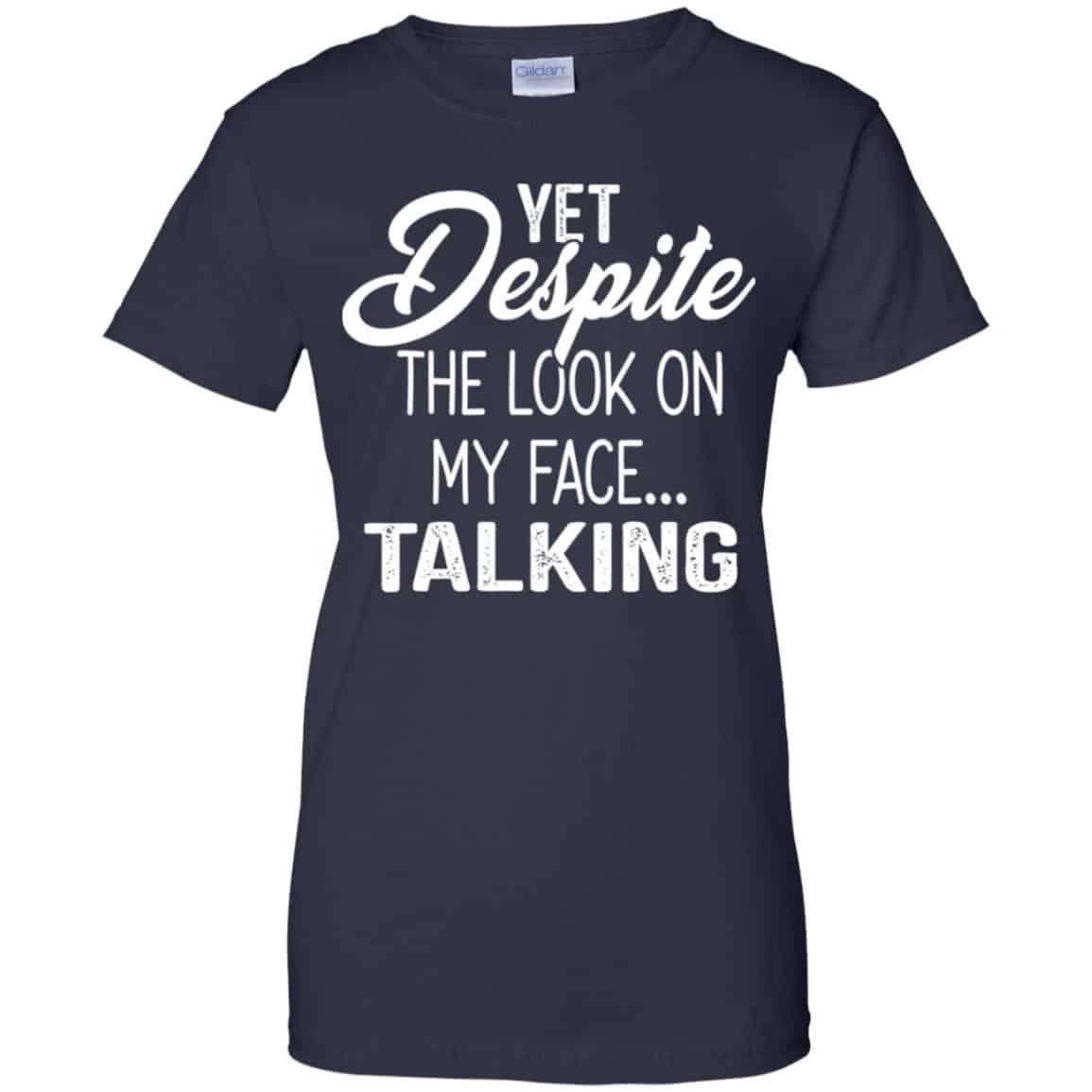 Yet Despite The Look On My Face … Talking T-Shirts, Hoodie, Tank