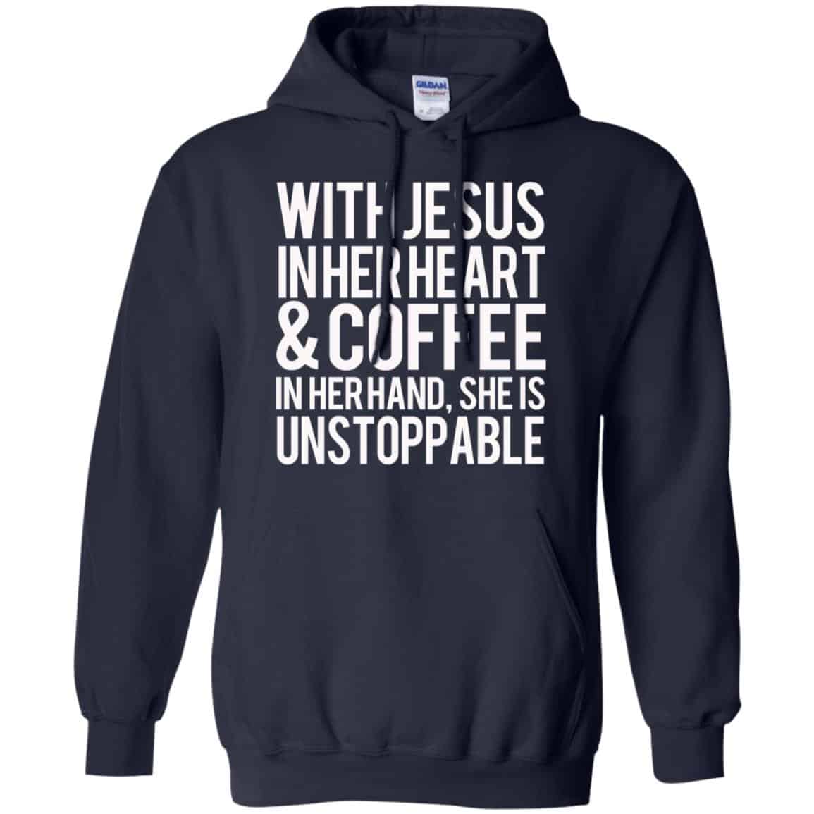With Jesus In Her Heart & Coffee In Her Hand She Is Unstoppable T-Shirts, Hoodie, Tank