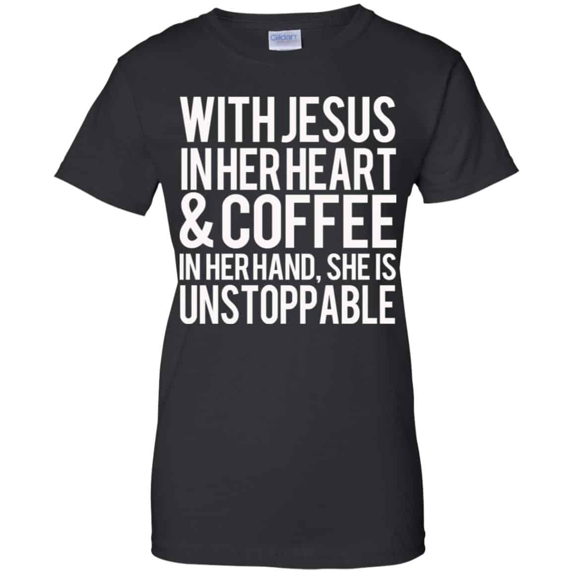 
	With Jesus In Her Heart & Coffee In Her Hand She Is Unstoppable T-Shirts, Hoodie, Tank