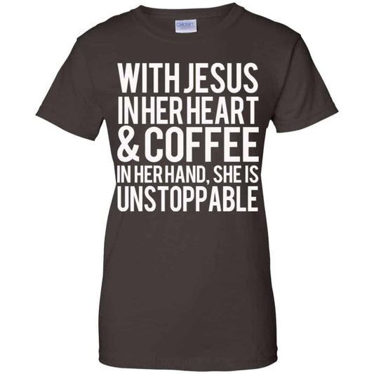 With Jesus In Her Heart & Coffee In Her Hand She Is Unstoppable T-Shirts, Hoodie, Tank