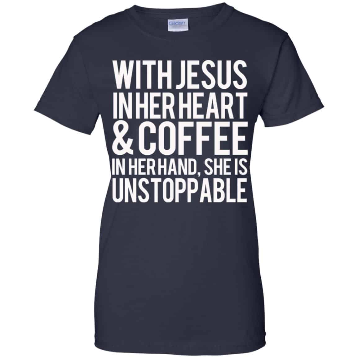 With Jesus In Her Heart & Coffee In Her Hand She Is Unstoppable T-Shirts, Hoodie, Tank