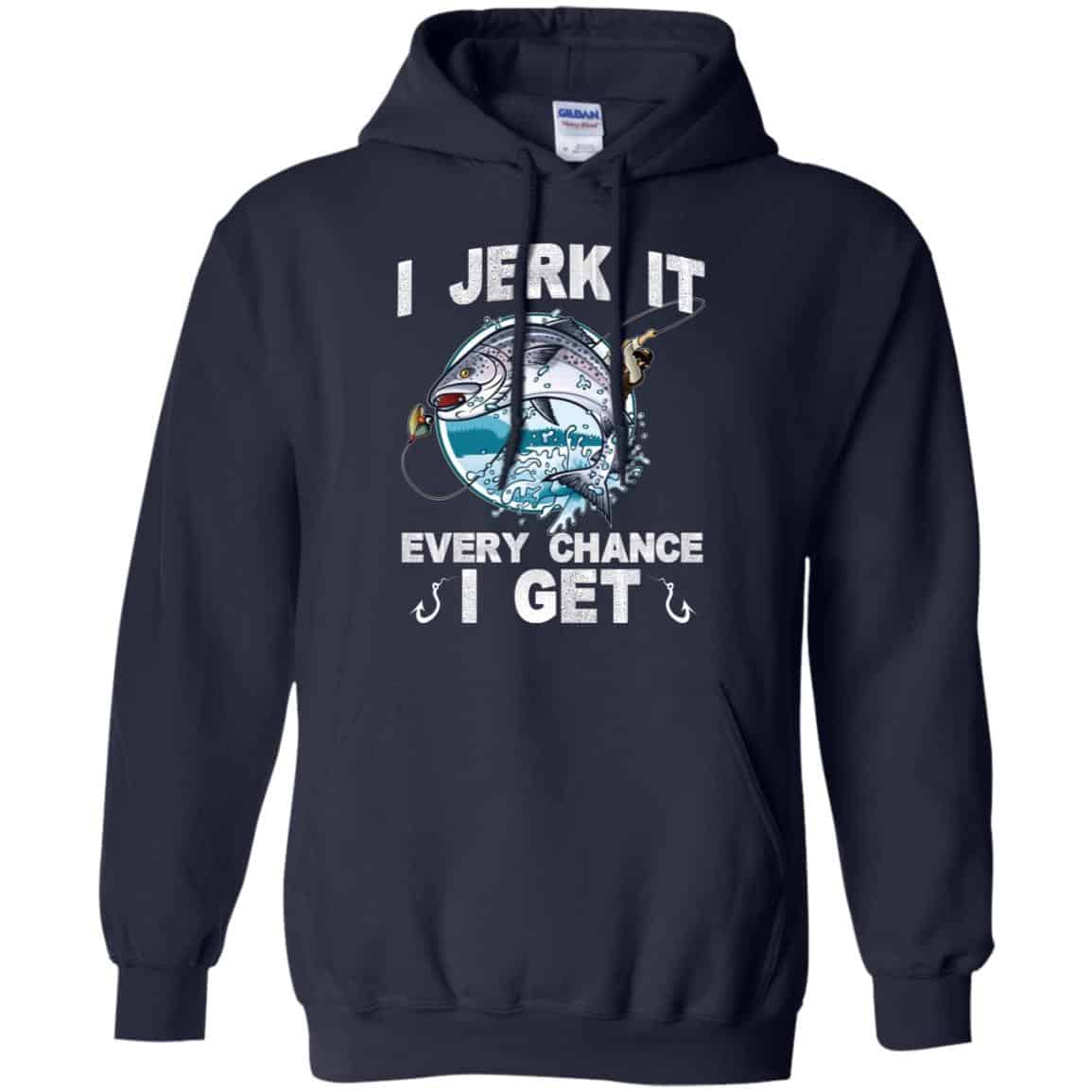 I Jerk It Every Chance I Get Fishing T-Shirts, Hoodie, Tank