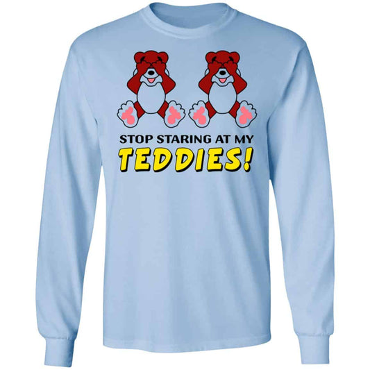 Stop Staring At My Teddies Shirt, Hoodie, Tank