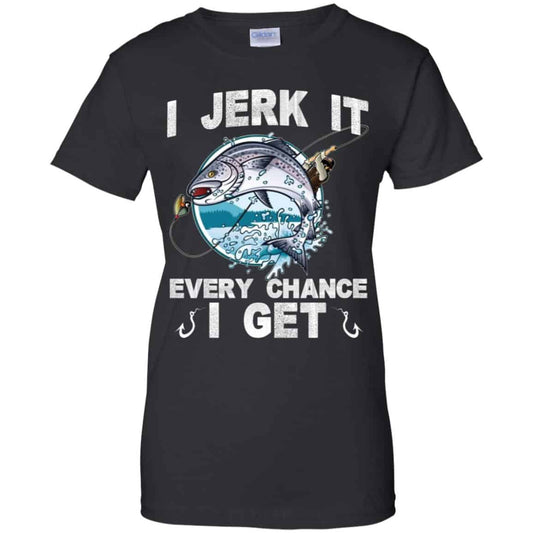
	I Jerk It Every Chance I Get Fishing T-Shirts, Hoodie, Tank
