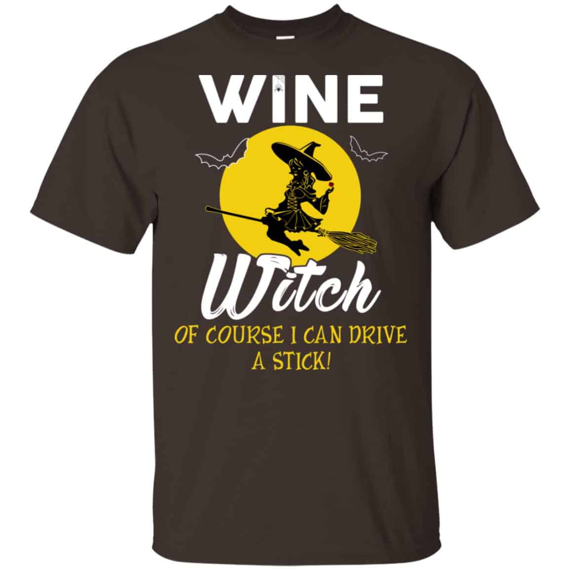 Wine Witch Of Course I Can Driver A Stick T-Shirts, Hoodie, Tank