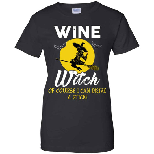 
	Wine Witch Of Course I Can Driver A Stick T-Shirts, Hoodie, Tank