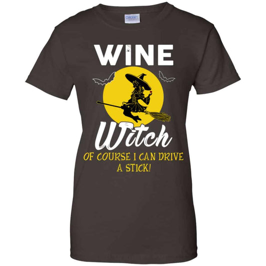Wine Witch Of Course I Can Driver A Stick T-Shirts, Hoodie, Tank