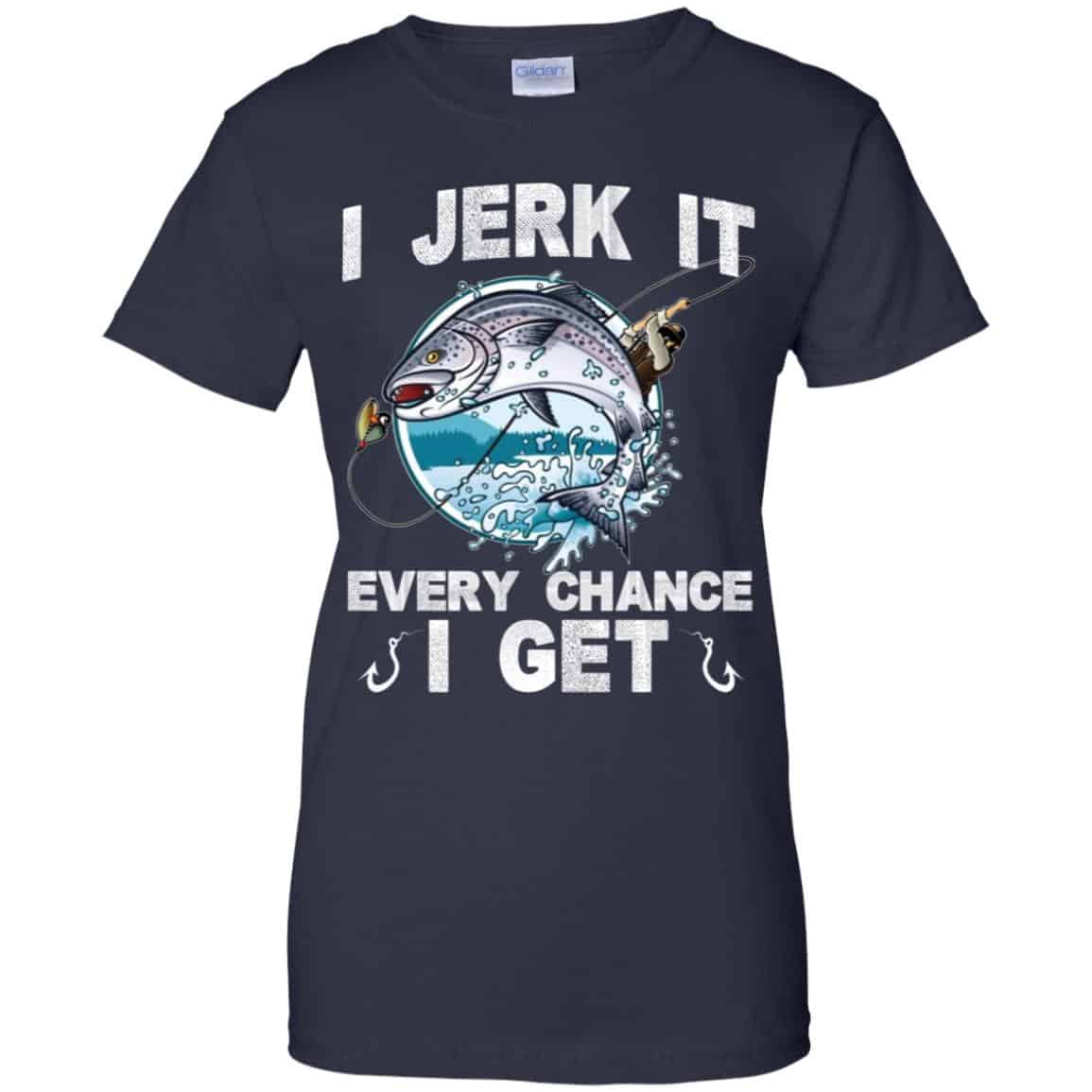 I Jerk It Every Chance I Get Fishing T-Shirts, Hoodie, Tank