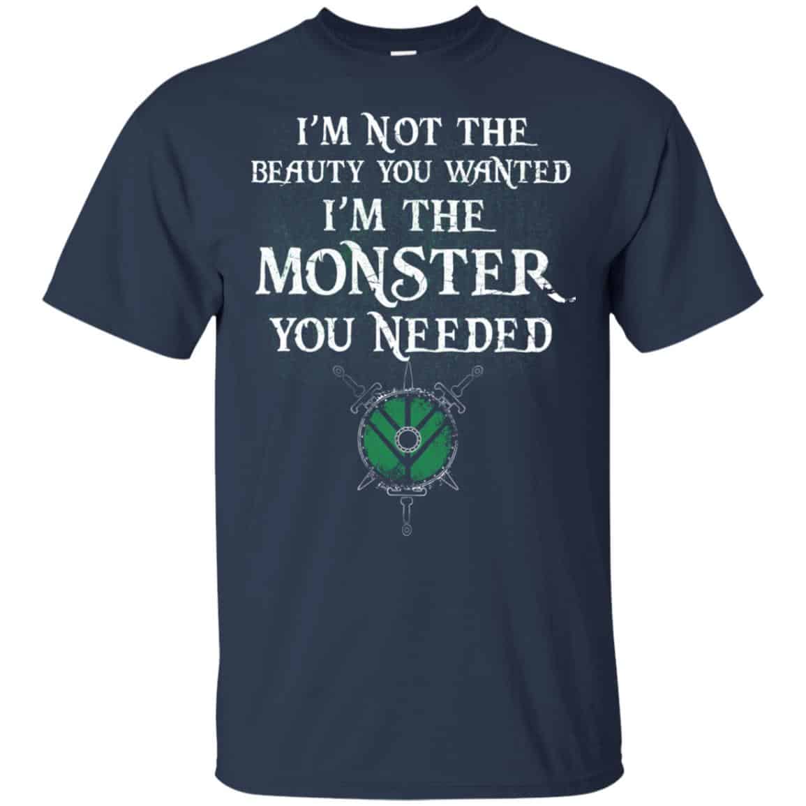 I’m Not The Beauty You Wanted I’m The Monster You Needed Shirt, Hoodie, Tank
