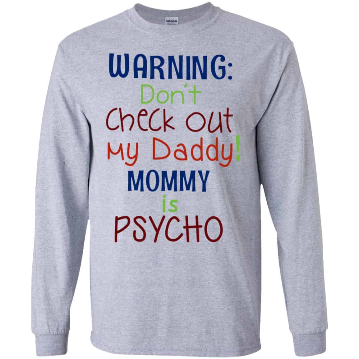 Warning: Don’t Check Out My Daddy Mommy is Psycho T-Shirts, Hoodie, Tank