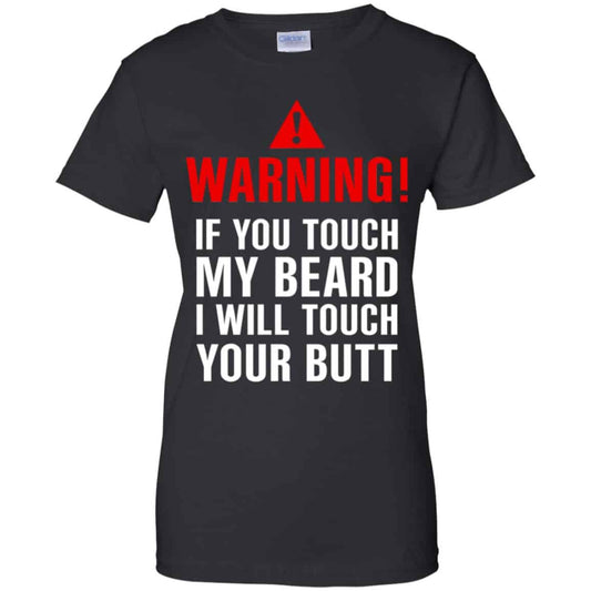 
	Warning If You Touch My Beard I Will Touch Your Butt T-Shirts, Hoodie, Tank