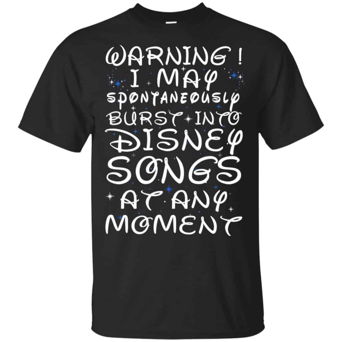 Warning I May Spontaneously Burst Into Disney Songs At Any Moment T-Shirts, Hoodie, Tank