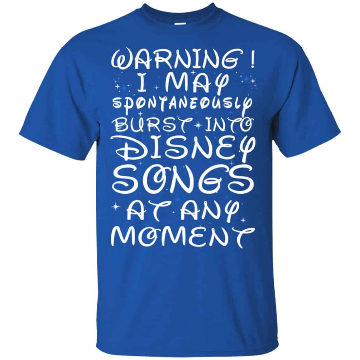 Warning I May Spontaneously Burst Into Disney Songs At Any Moment T-Shirts, Hoodie, Tank