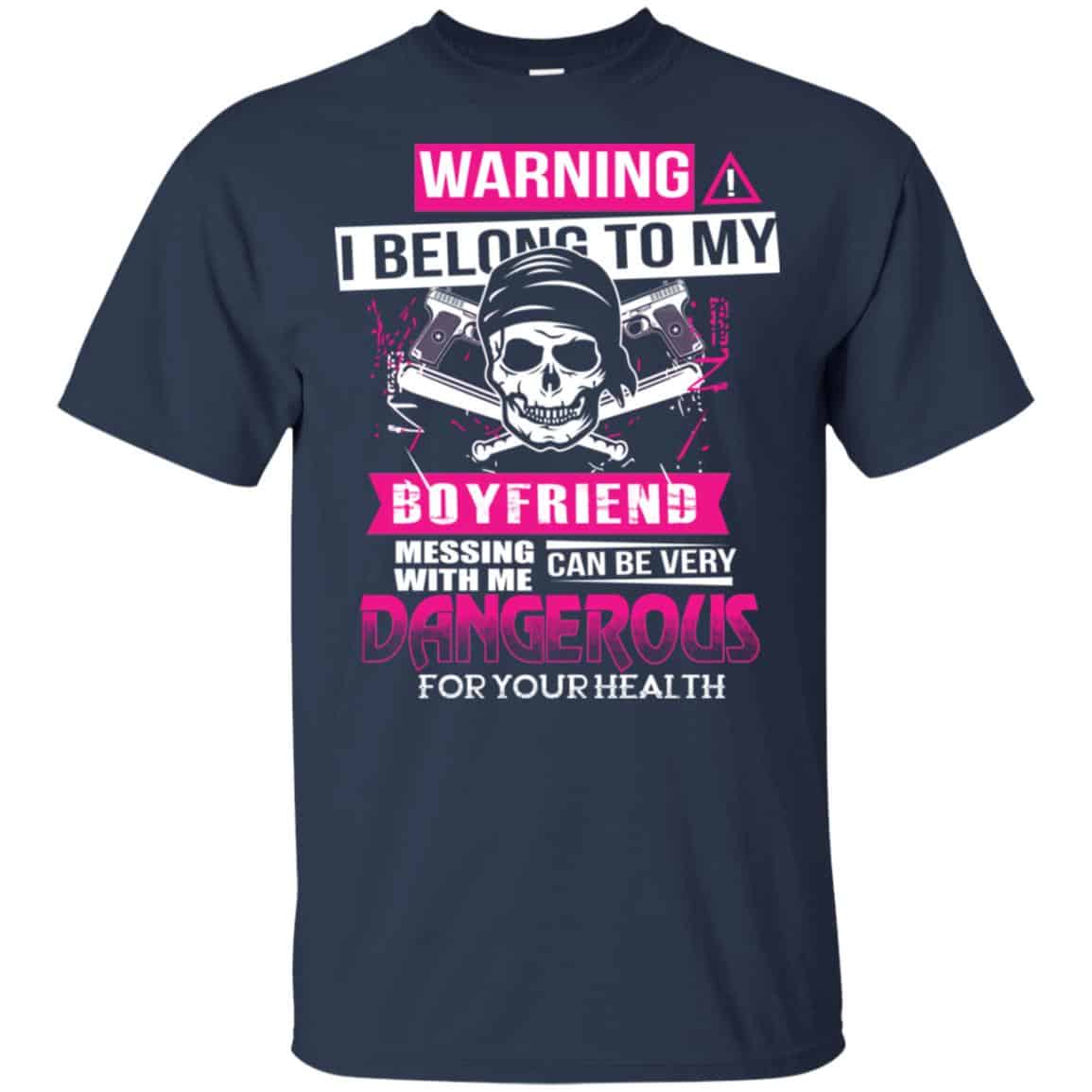 Warning I Belong To My Boyfriend Messing With Me Can Be Very Dangerous For Your Health T-Shirts, Hoodie, Tank