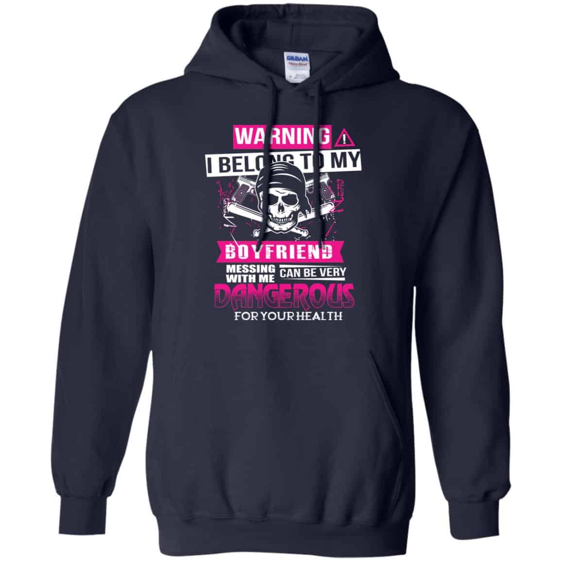 Warning I Belong To My Boyfriend Messing With Me Can Be Very Dangerous For Your Health T-Shirts, Hoodie, Tank