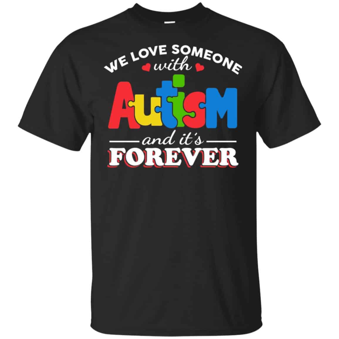 Autism: We Love Someone With Autism And It’s Forever T-Shirts, Hoodie, Tank