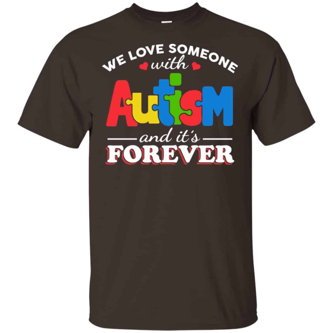 Autism: We Love Someone With Autism And It’s Forever T-Shirts, Hoodie, Tank