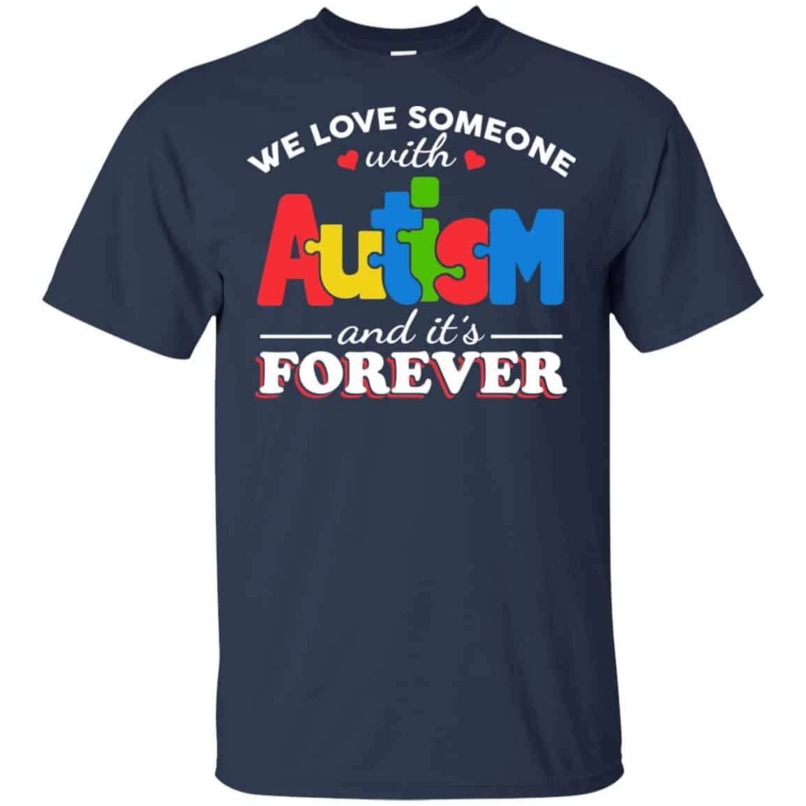 Autism: We Love Someone With Autism And It’s Forever T-Shirts, Hoodie, Tank