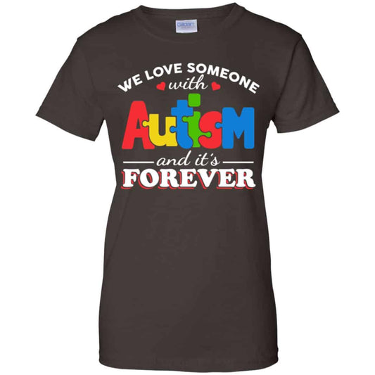 Autism: We Love Someone With Autism And It’s Forever T-Shirts, Hoodie, Tank